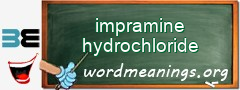 WordMeaning blackboard for impramine hydrochloride
